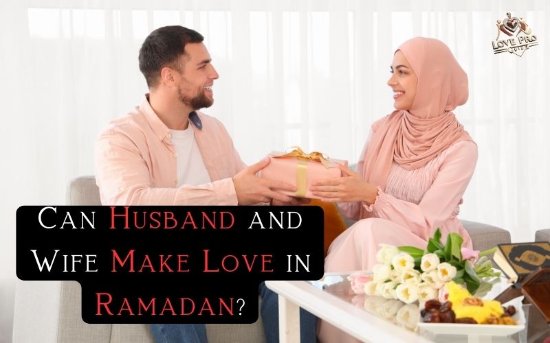 Can Husband and Wife Make Love in Ramadan