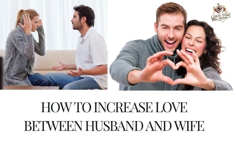 How to Increase Love Between Husband and Wife