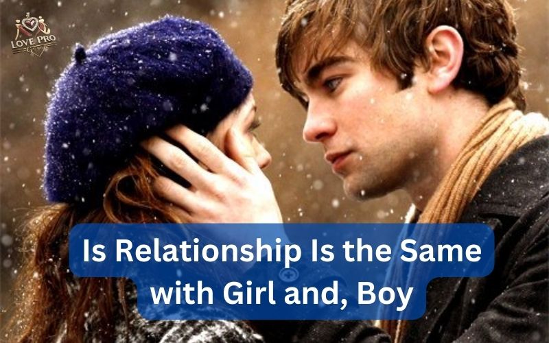 Is Relationship Is the Same with Girl and, Boy