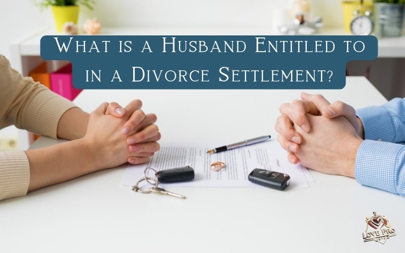 What is a Husband Entitled to in a Divorce Settlement